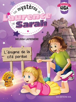 cover image of Les mystères de Laurence et Sarah, T.4--L'énigme de la cité perdue
